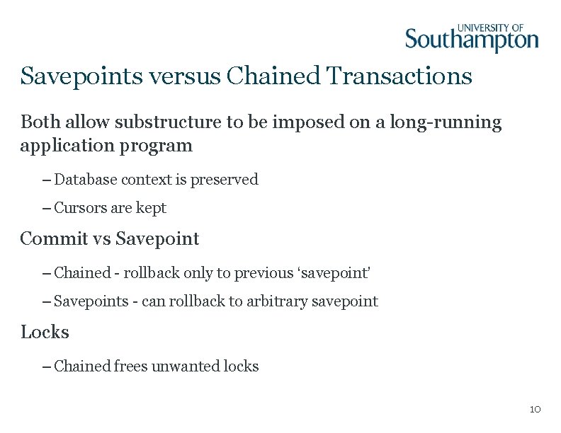 Savepoints versus Chained Transactions Both allow substructure to be imposed on a long-running application