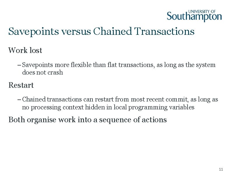 Savepoints versus Chained Transactions Work lost – Savepoints more flexible than flat transactions, as