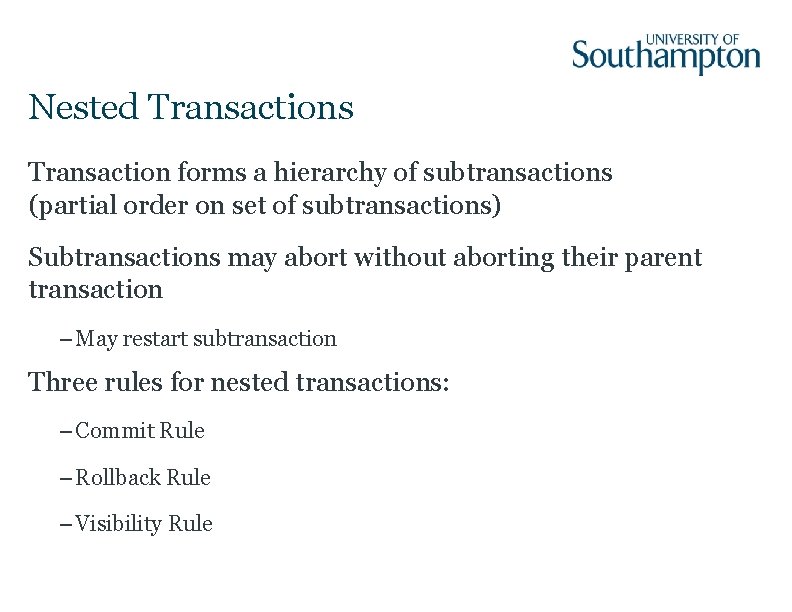 Nested Transactions Transaction forms a hierarchy of subtransactions (partial order on set of subtransactions)