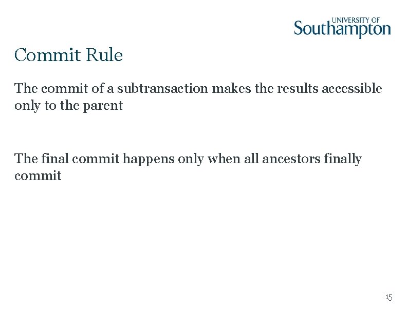 Commit Rule The commit of a subtransaction makes the results accessible only to the