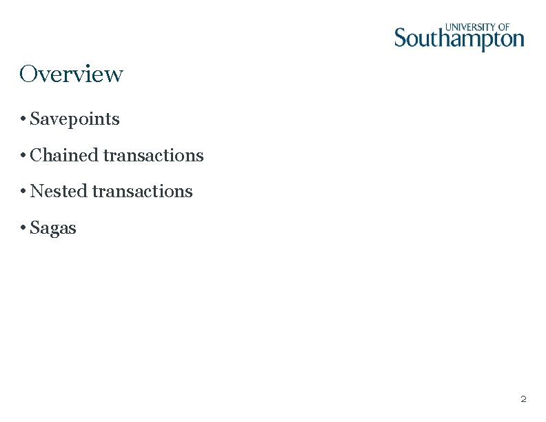 Overview • Savepoints • Chained transactions • Nested transactions • Sagas 2 