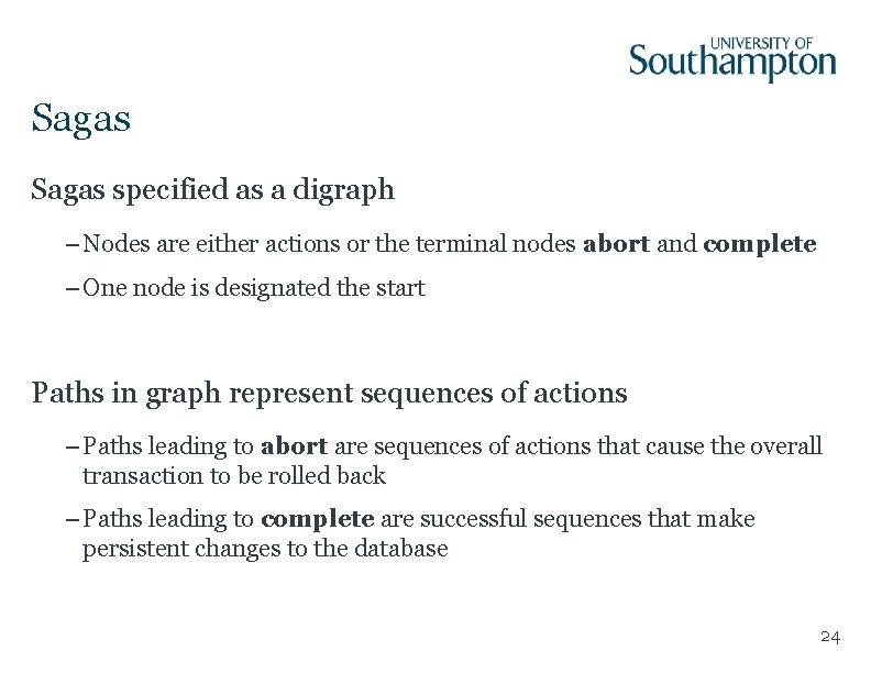 Sagas specified as a digraph – Nodes are either actions or the terminal nodes