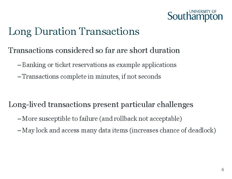 Long Duration Transactions considered so far are short duration – Banking or ticket reservations