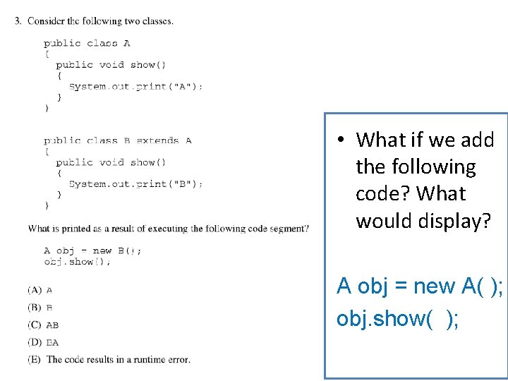  • What if we add the following code? What would display? A obj