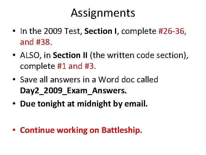 Assignments • In the 2009 Test, Section I, complete #26 -36, and #38. •