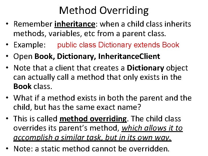 Method Overriding • Remember inheritance: when a child class inherits methods, variables, etc from