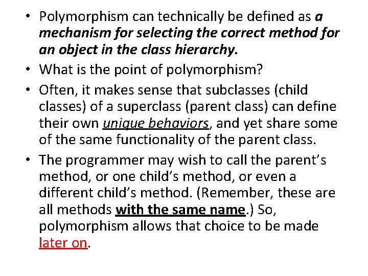  • Polymorphism can technically be defined as a mechanism for selecting the correct