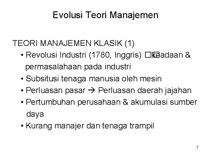 Evolusi Teori Manajemen TEORI MANAJEMEN KLASIK (1) • Revolusi Industri (1780, Inggris) �� keadaan