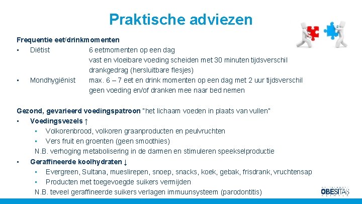 Praktische adviezen Frequentie eet/drinkmomenten • Diëtist 6 eetmomenten op een dag vast en vloeibare