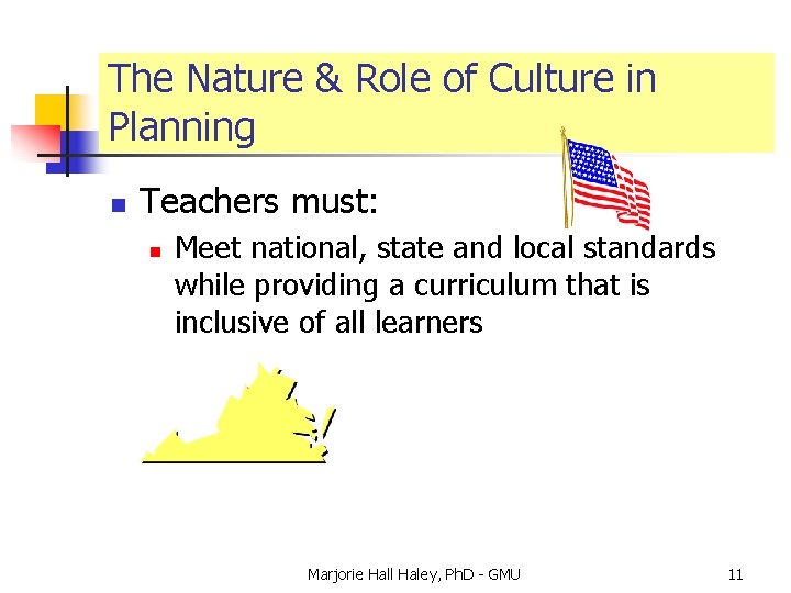 The Nature & Role of Culture in Planning n Teachers must: n Meet national,