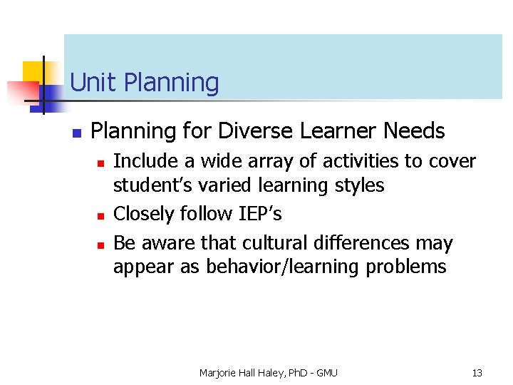Unit Planning n Planning for Diverse Learner Needs n n n Include a wide