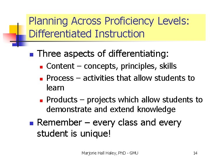 Planning Across Proficiency Levels: Differentiated Instruction n Three aspects of differentiating: n n Content