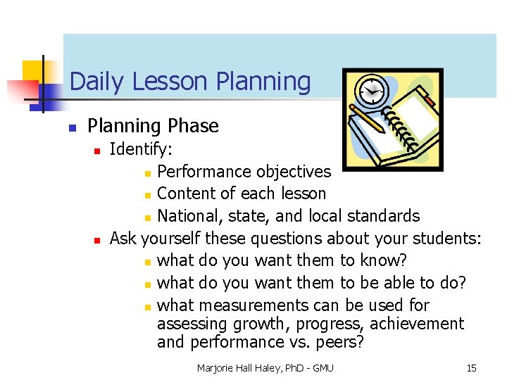 Daily Lesson Planning Phase n n Identify: n Performance objectives n Content of each