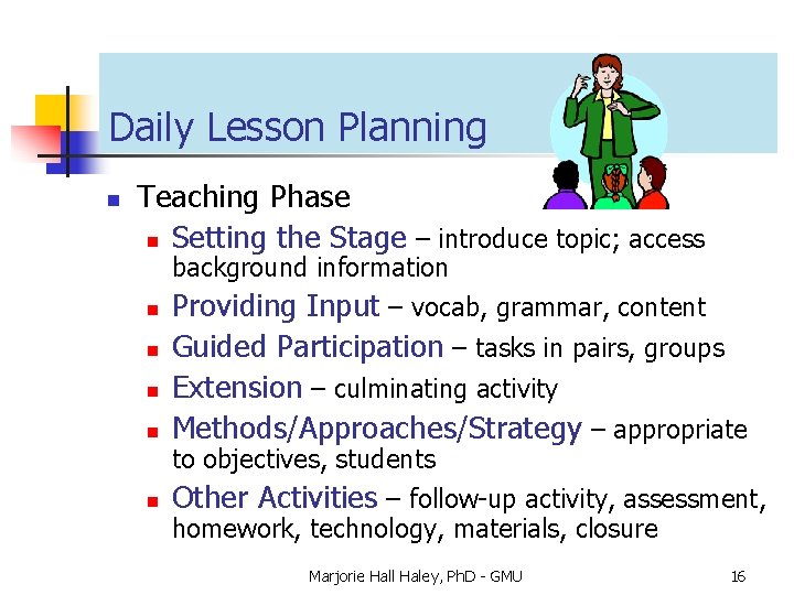 Daily Lesson Planning n Teaching Phase n Setting the Stage – introduce topic; access