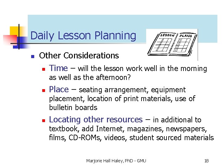 Daily Lesson Planning n Other Considerations n Time – will the lesson work well