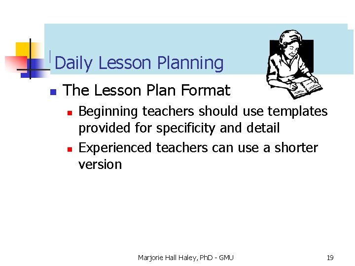 Daily. Lesson. Planning n The Lesson Plan Format n n Beginning teachers should use