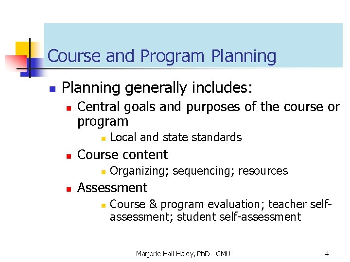 Course and Program Planning n Planning generally includes: n Central goals and purposes of