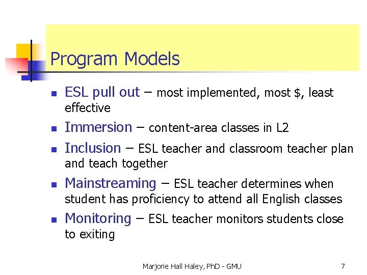 Program Models n ESL pull out – most implemented, most $, least effective n