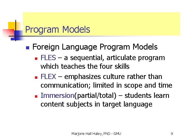 Program Models n Foreign Language Program Models n n n FLES – a sequential,