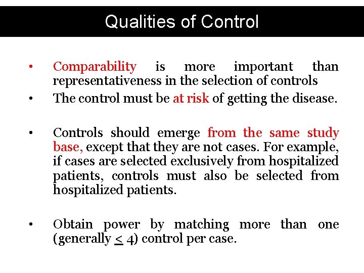 Qualities of Control • • Comparability is more important than representativeness in the selection