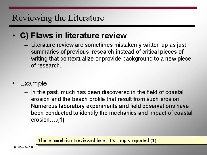 Reviewing the Literature • C) Flaws in literature review – Literature review are sometimes