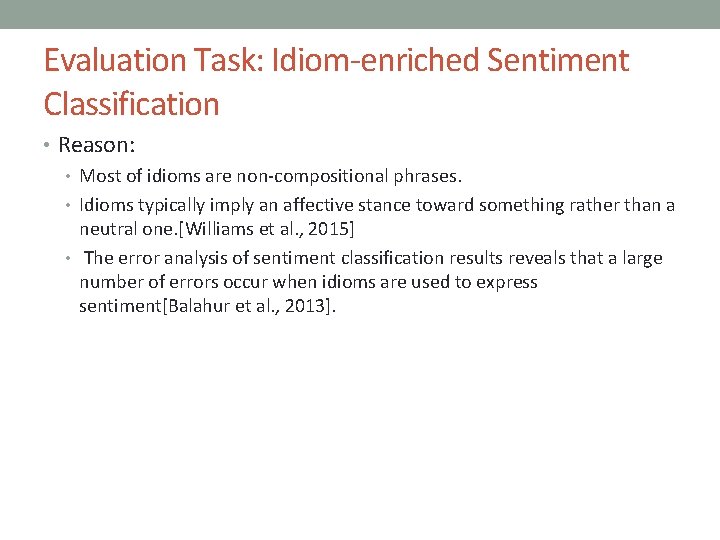 Evaluation Task: Idiom-enriched Sentiment Classification • Reason: • Most of idioms are non-compositional phrases.