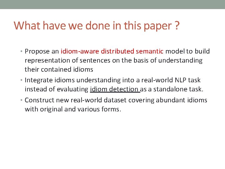 What have we done in this paper ? • Propose an idiom-aware distributed semantic