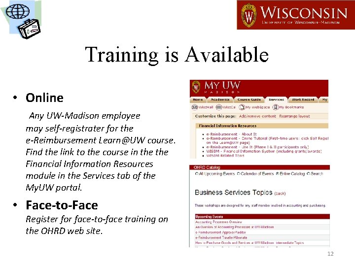 Training is Available • Online Any UW-Madison employee may self-registrater for the e-Reimbursement Learn@UW