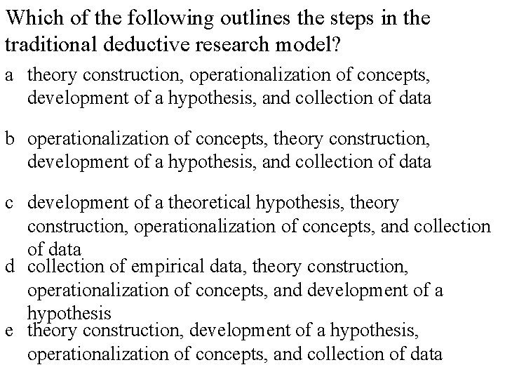 Which of the following outlines the steps in the traditional deductive research model? a