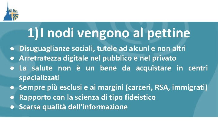 1)I nodi vengono al pettine ● Disuguaglianze sociali, tutele ad alcuni e non altri