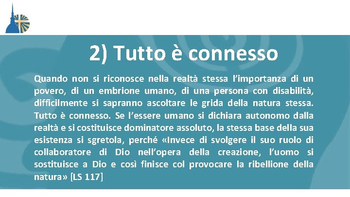 2) Tutto è connesso Quando non si riconosce nella realtà stessa l’importanza di un