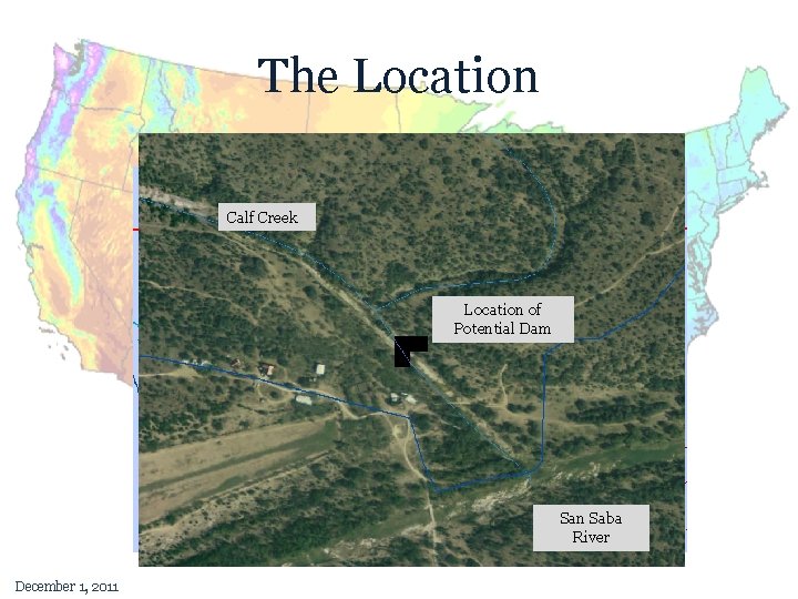 The Location Calf Creek Location of Potential Dam San Saba River December 1, 2011