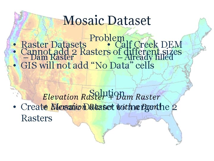Mosaic Dataset Problem • Calf Creek DEM • Raster Datasets • Cannot add 2