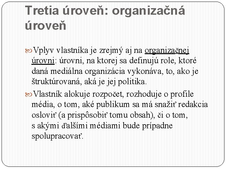 Tretia úroveň: organizačná úroveň Vplyv vlastníka je zrejmý aj na organizačnej úrovni: úrovni, na