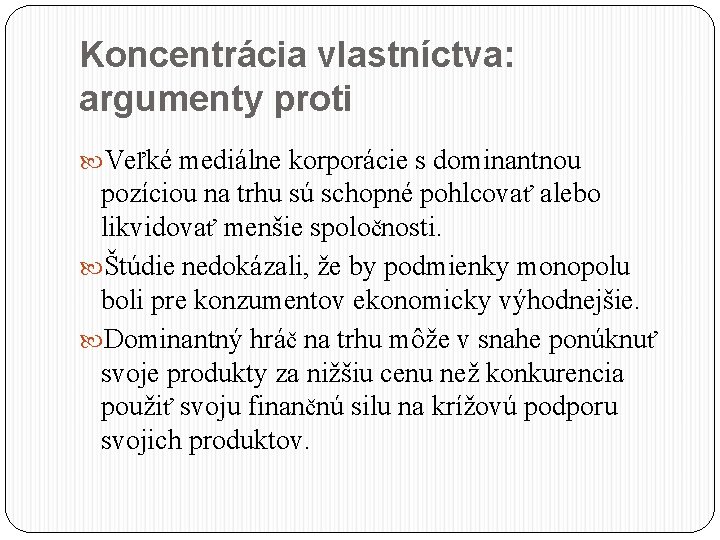 Koncentrácia vlastníctva: argumenty proti Veľké mediálne korporácie s dominantnou pozíciou na trhu sú schopné