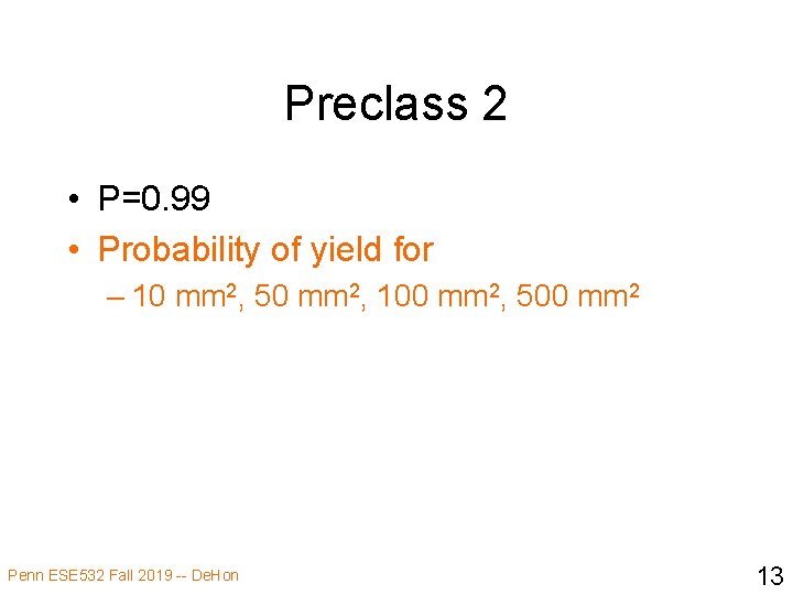 Preclass 2 • P=0. 99 • Probability of yield for – 10 mm 2,