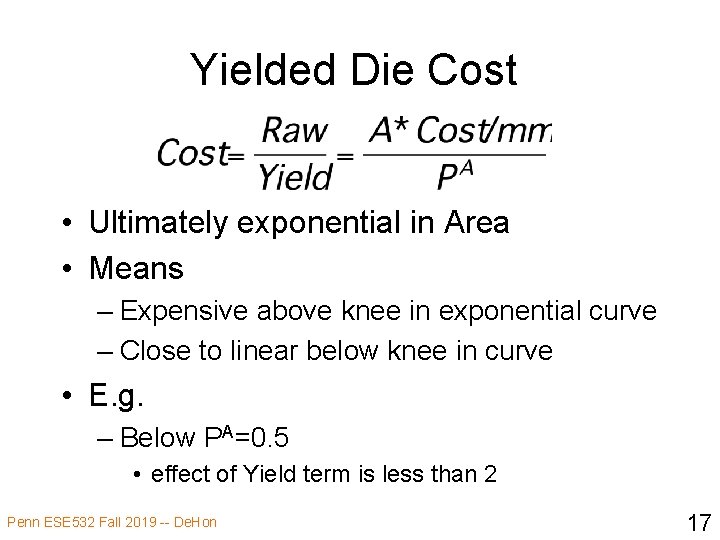 Yielded Die Cost • Ultimately exponential in Area • Means – Expensive above knee