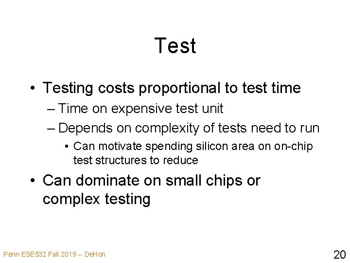 Test • Testing costs proportional to test time – Time on expensive test unit