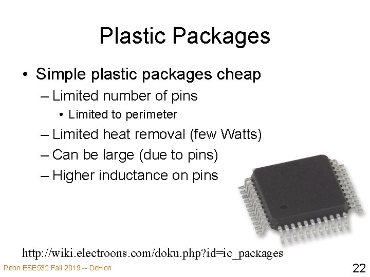 Plastic Packages • Simple plastic packages cheap – Limited number of pins • Limited