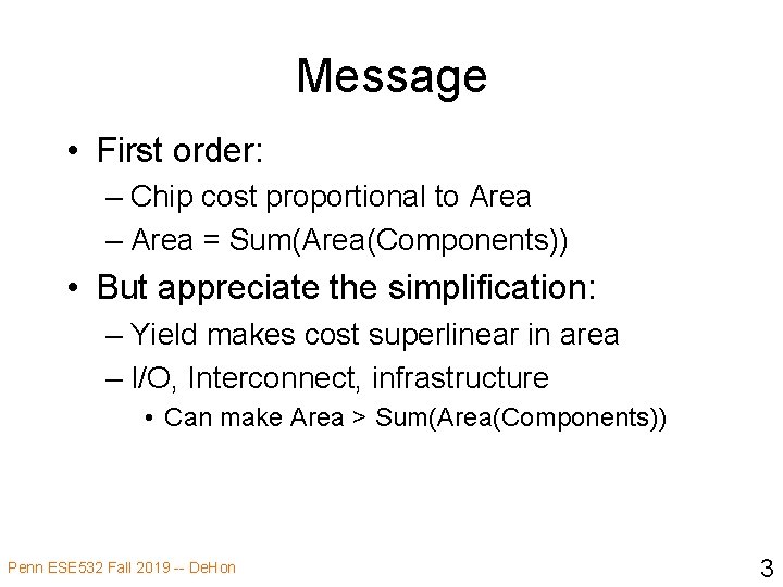 Message • First order: – Chip cost proportional to Area – Area = Sum(Area(Components))