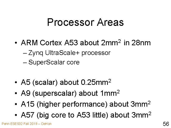 Processor Areas • ARM Cortex A 53 about 2 mm 2 in 28 nm