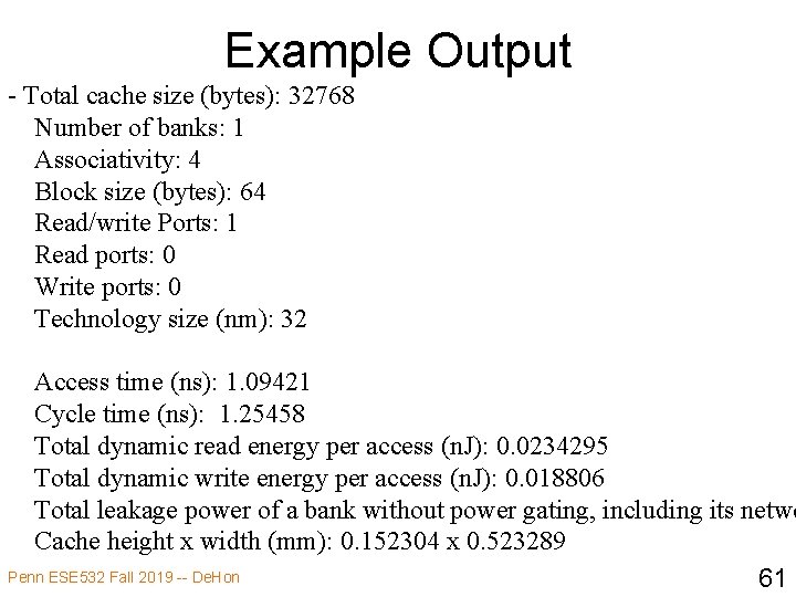 Example Output - Total cache size (bytes): 32768 Number of banks: 1 Associativity: 4