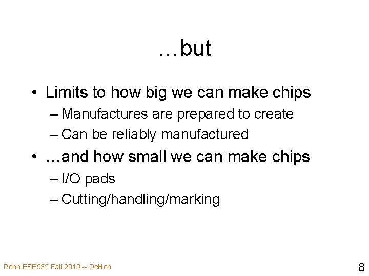 …but • Limits to how big we can make chips – Manufactures are prepared