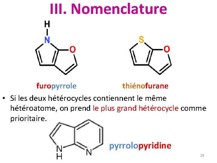 III. Nomenclature furopyrrole thiénofurane • Si les deux hétérocycles contiennent le même hétéroatome, on