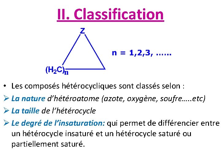 II. Classification • Les composés hétérocycliques sont classés selon : Ø La nature d’hétéroatome