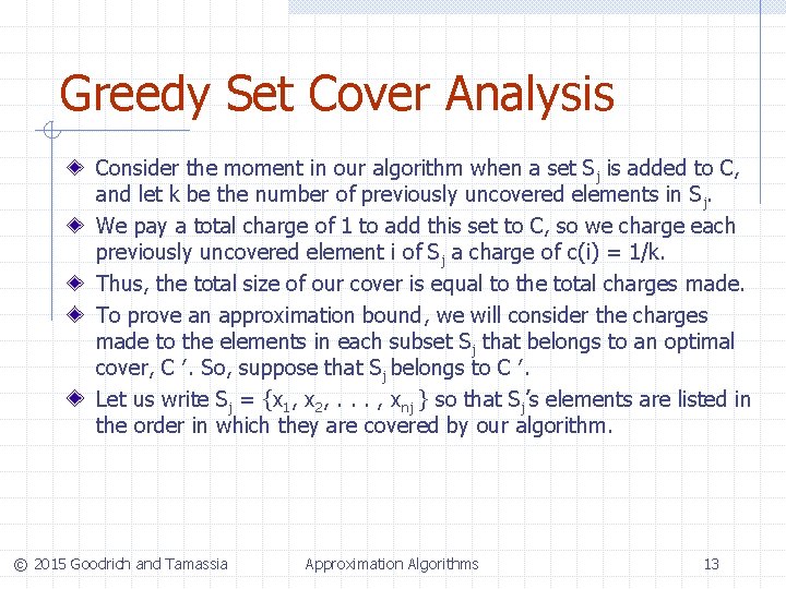 Greedy Set Cover Analysis Consider the moment in our algorithm when a set Sj Greedy Set Cover Analysis Consider the moment in our algorithm when a set Sj