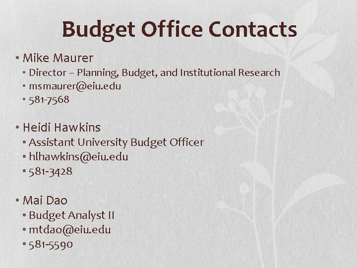 Budget Office Contacts • Mike Maurer • Director – Planning, Budget, and Institutional Research
