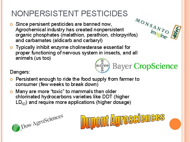 NONPERSISTENT PESTICIDES Since persisent pesticides are banned now, Agrochemical industry has created nonpersistent organic