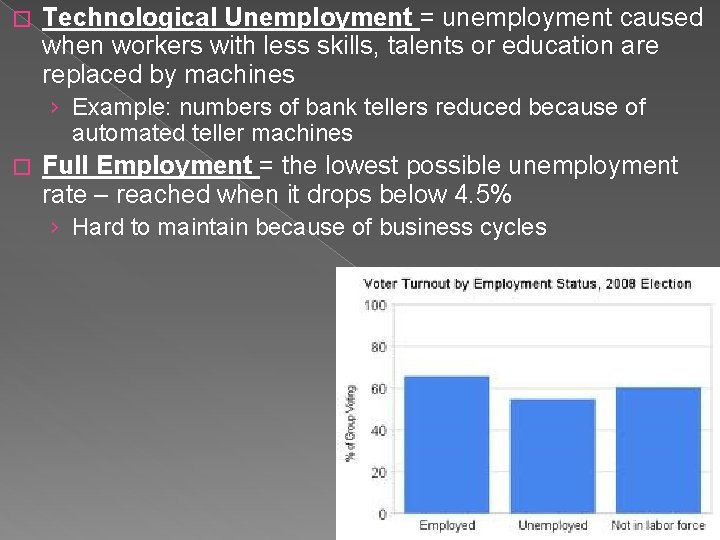 � Technological Unemployment = unemployment caused when workers with less skills, talents or education