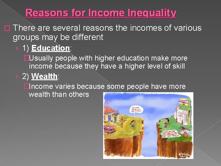 Reasons for Income Inequality � There are several reasons the incomes of various groups